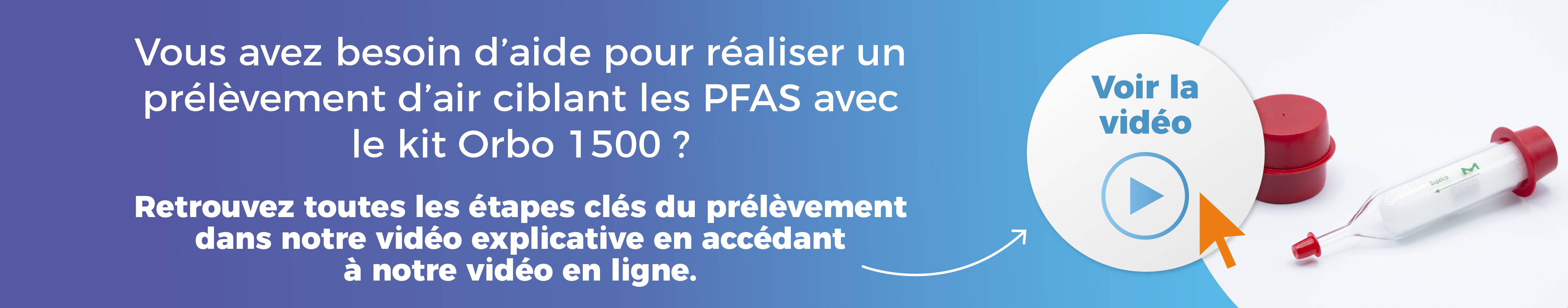 Les tutoriels MySupportAir : comment réaliser un prélèvement d'air (PFAS) avec un kit Orbo 1500 ?